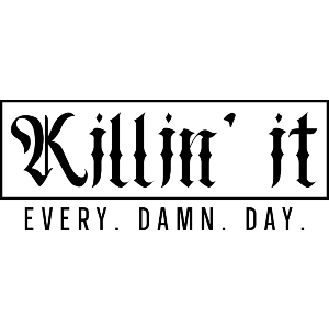 Killing It Every Damn Day Funny Text
