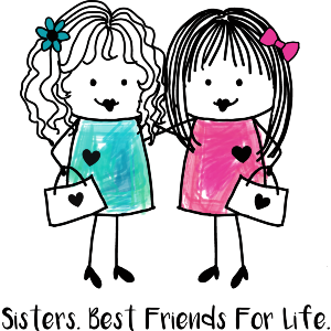 Sisters. Best Friends For Life