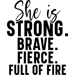 She Is Strong Brave Fierce Motivational Text