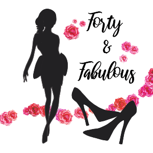 Forty and Fabulous