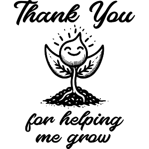 Thank You For Helping Me Grow