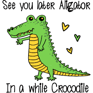 See You Later Aligator