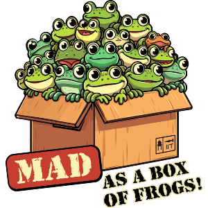 Mad As A Box Of Frogs