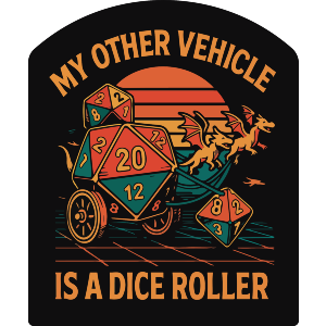 My Other Vehicle is a Dice Roller