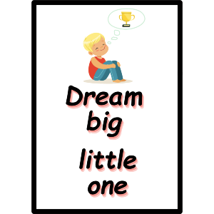 Dream big