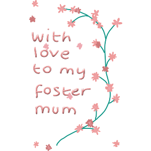 With Love To My Foster Mum