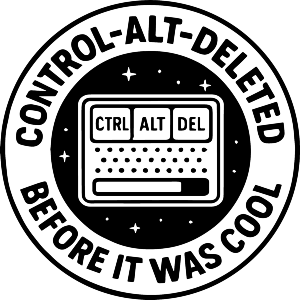 I Control-Alt-Deleted Before It Was Cool