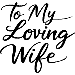 To My Loving Wife