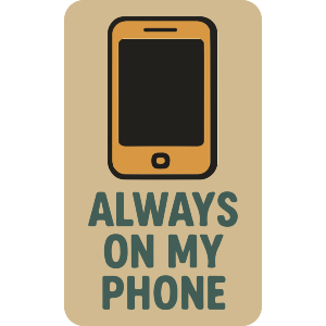 Always On My Phone