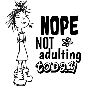 Not Adulting Today