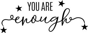 You are enough