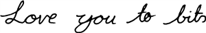 Love You To Bits