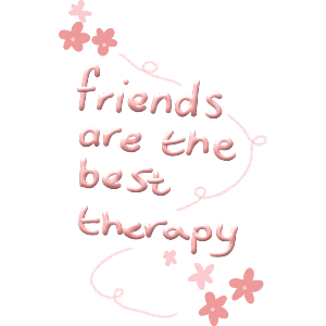 Friends Are The Best Therapy 