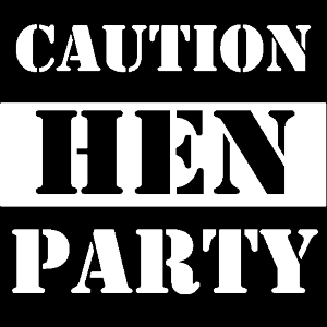 CAUTION HEN PARTY