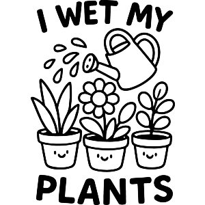 I Wet My Plants