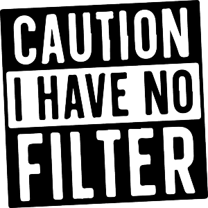 I Have No Filter