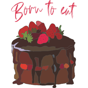 Born to eat Chocolate Cake 