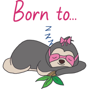 Born to Sleep Sloth 
