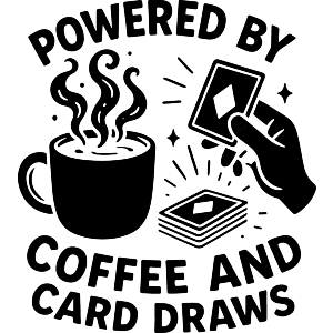 Powered By Coffee and Card Draws