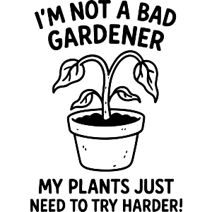 Im Not a Bad Gardener