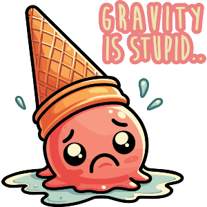 Gravity Is Stupid