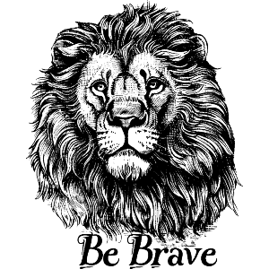 Be Brave with Lion