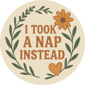 I Took A Nap Instead