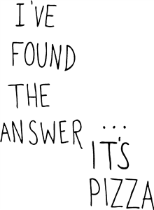 The Answer Is Pizza