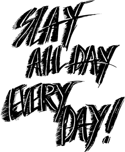 Slay All Day Every Day